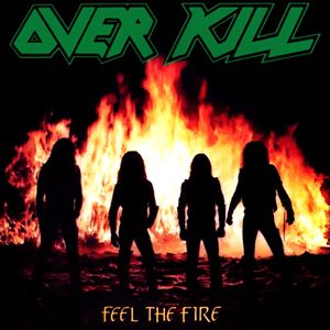 Album cover of Overkill’s Feel the Fire: four long-haired silhouettes standing in front of a roaring bonfire under the green Over Kill logo