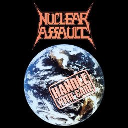 Album cover of Nuclear Assault's Handle with Care: the planet Earth seen from space on a black background, stamped with a Handle with Care label, the band's red logo above