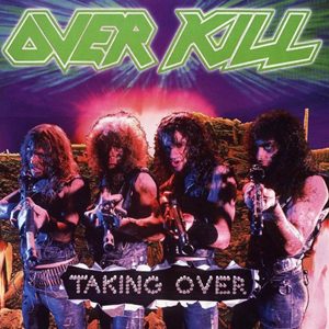 Album cover of Overkill's Taking Over: four long-haired band members in leather holding guitars like weapons, the green Over Kill logo above them against a purple sky